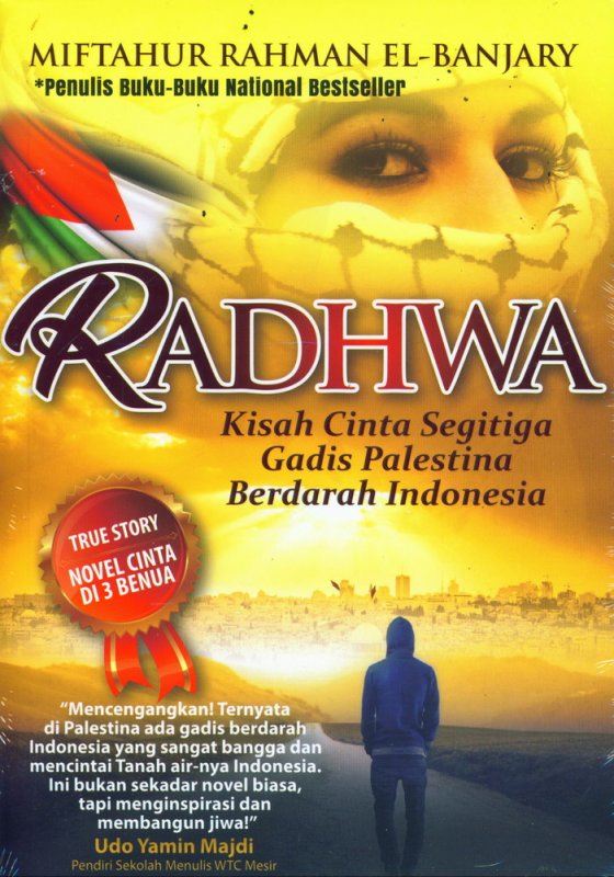 Radhwa :  Kisah Cinta Segitiga Gadis Palestina Berdarah Indonesia / Miftahur Rahman El-Banjari ; Penyunting : Muhajjah Saratiwi