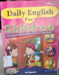 Daily English for Children :  percakapan bahasa Inggris sehari-hari untuk anak / Idi Supono