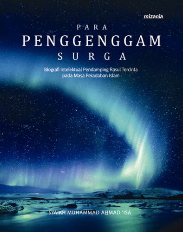 Para Penggenggam Surga : Biografi Intelektual Pendamping Rasul Tercinta pada Masa Peradaban Islam
