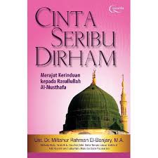 Cinta Seribu Dirham. : Merajut Kerinduan Kepada Rasulullah Al-Mustafa