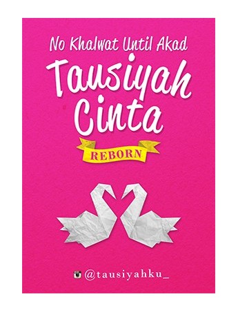 Tausyiah Cinta :  No Khalwat Until Akad = Reborn / @tausyiahku_ ; penyunting, Idhan & Agung