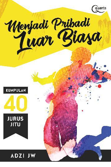 Menjadi Pribadi Luar Biasa : Kumpulan 40 Jurus Jitu