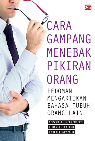 Cara Gampang Menebak Pikiran Orang : Pedoman Mengartikan Bahasa Tubuh Orang Lain