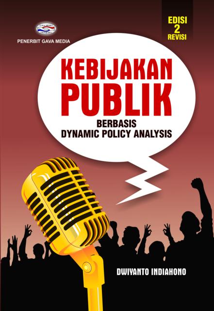 Kebijakan Publik : Berbasis Dynamic policy Analysis