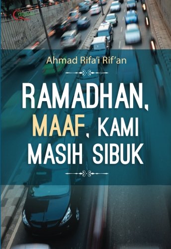 Ramadhan Maaf, Kami Masih Sibuk (Fresh Edition) : Renungan Dan Inspirasi Menggugah Di Bulan Mulia