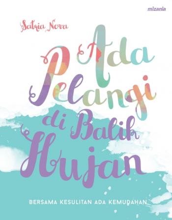 Ada Pelangi di Balik Hujan : Bersama Kesulitan ada Kemudahan