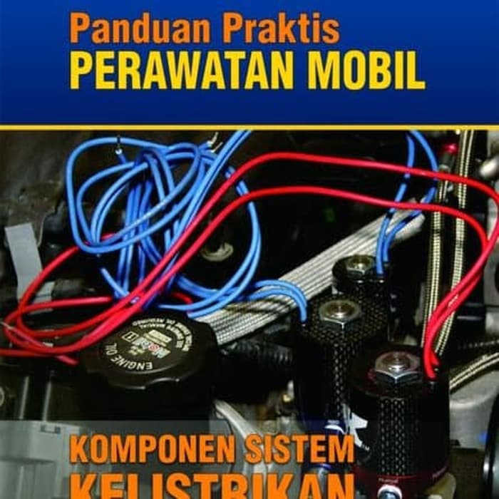 Panduan Praktis Perawatan Mobil : Komponen Sistem Kelistrikan