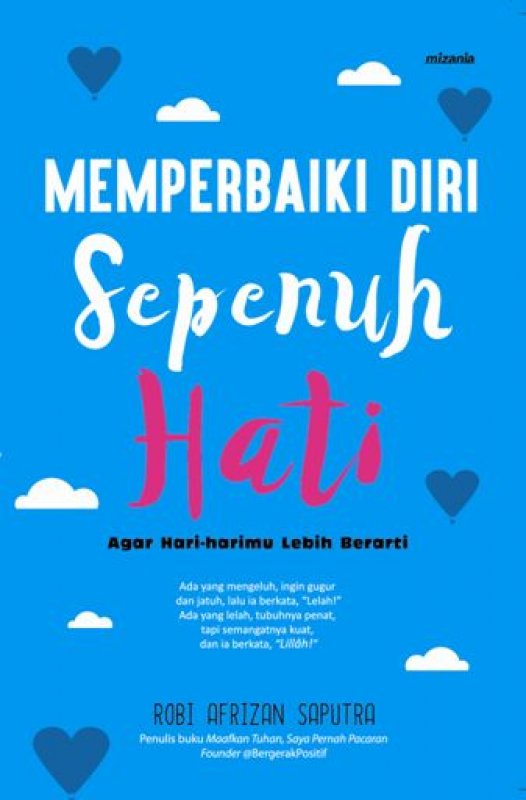 Memperbaiki Diri Sepenuh Hati : Agar Hari-Harimu Lebih Berarti