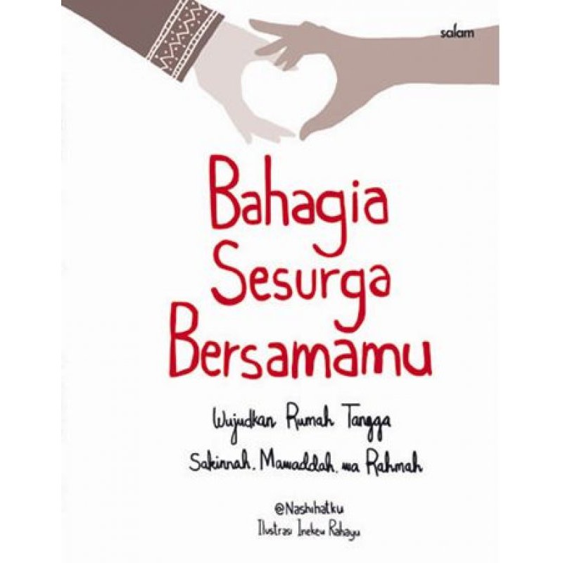 Bahagia Sesurga BersamaMu :  Wujudkan Rumah Tangga Sakinah, Mawadah, Warohmah / Nasihatku