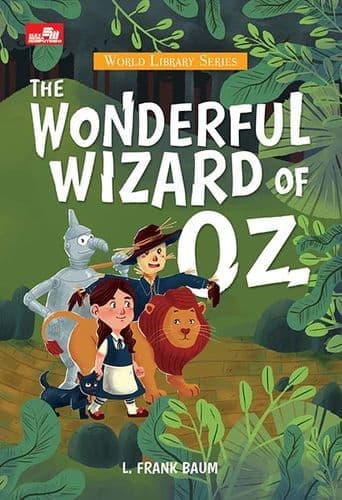 The wonderful wizard of oz / L. Frank Baum ; Penerjemah ; Prima Sari Woro Dewanti ; Penyunting ; Fidyastria Saspida