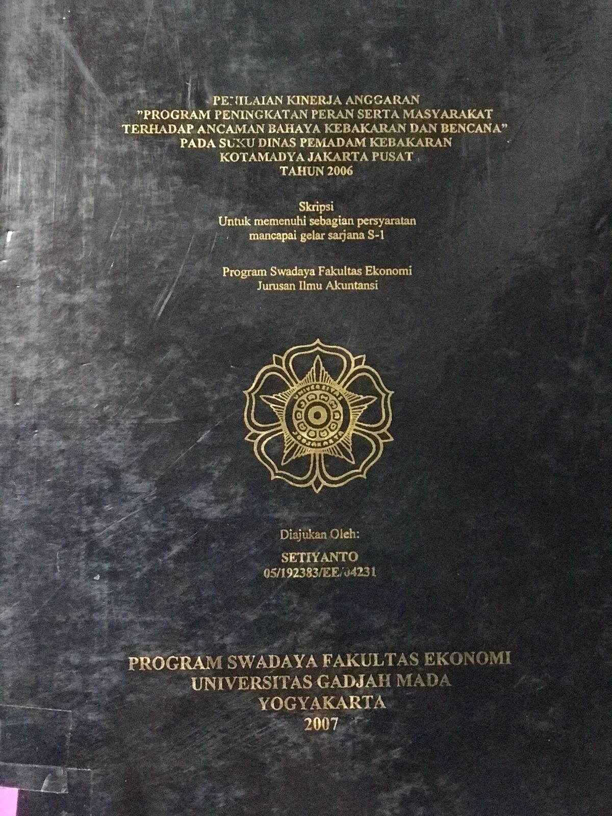 Penilaian Kinerja Anggaran "Program Peningkatan Peran Serta Masyarakat Terhadap ancaman Bahaya Kebakaran dan Bencana" pada suku dinas pemadam kebakaran Kotamadya Jakarta Pusat tahun 2006