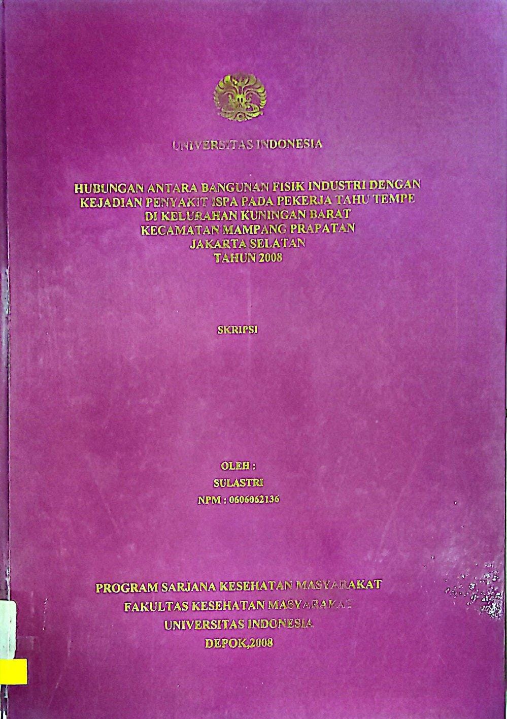 Hubungan Antara Bangunan Fisk Industri dnegan Kejaidna Penyakit Ispa pada Pekerja Tahu Tempe di kelurahan Kuningan Barat Kecamatan Mampang Perapatan Jakarta Selatan tahun 2008