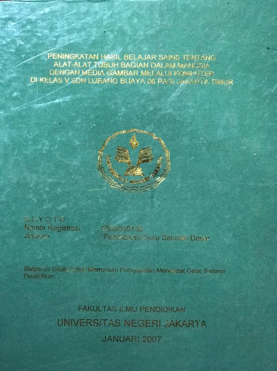Peningkatan hasil belajar sains tentang alat-alat tubuh bagian dalam manusia dengan media gambar melalui komputer di kelas V SDN Lubang buaya 06 pagi jakarta timur