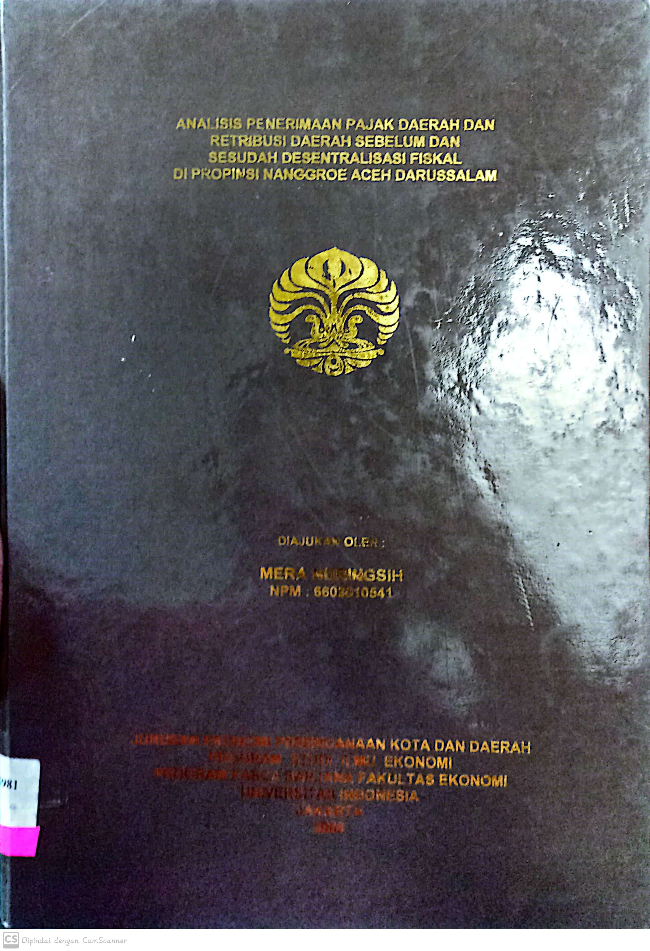 Analisis penerimaan pajak daerah dan retribusi daerah sebelum dan sesudah desentralisasi fisikal di propinsi Nangroe Aceh Darussalam / Mera Nuringsih