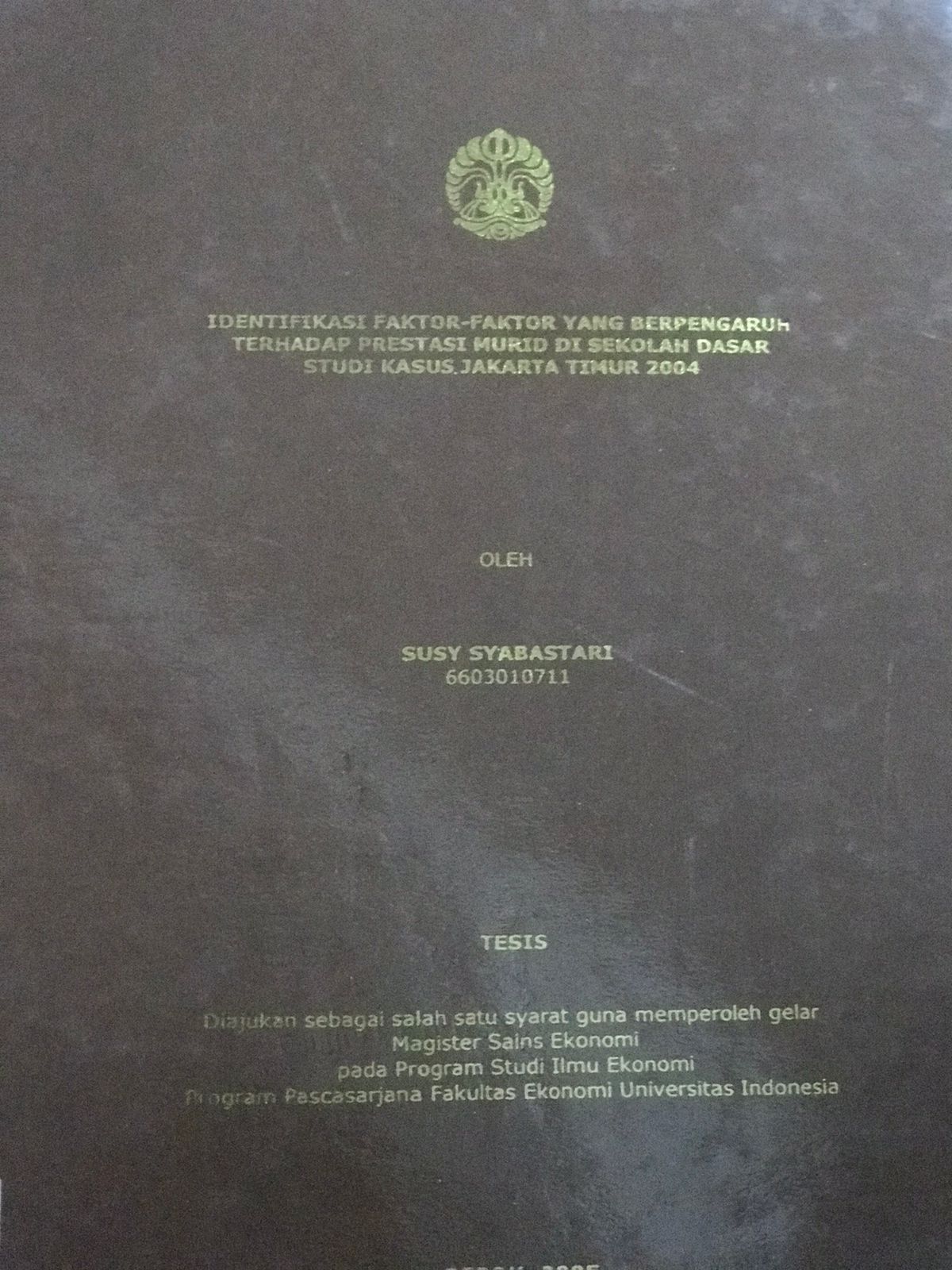Identifikasi faktor-faktor yang berpengaruh terhadap prestasi murid di sekolah dasar studi kasus Jakarta Timur 2004