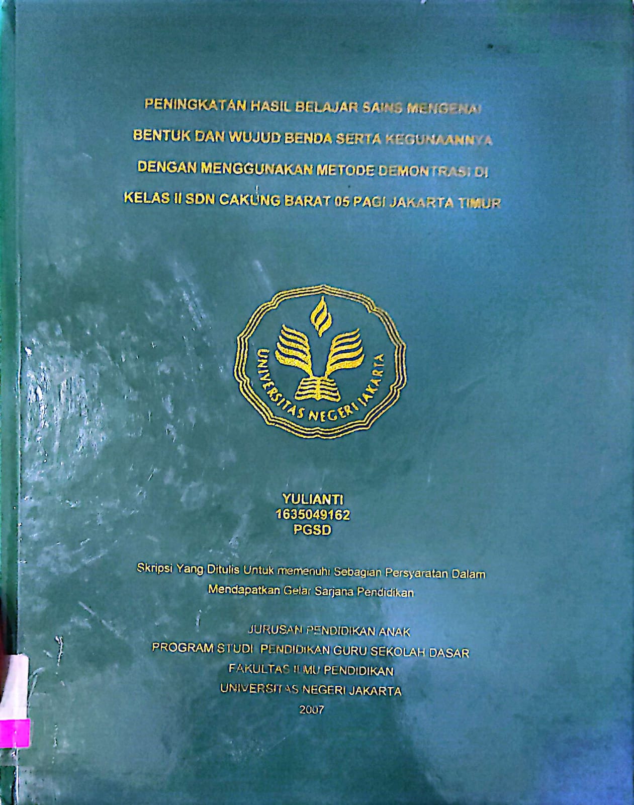 Peningkatan hasil belajar sains mengenai bentuk dan wujud benda serta kegunaannya dengan menggunakan metode demonstrasi di kelas II SDN cakung barat 05 pagi jakarta timur