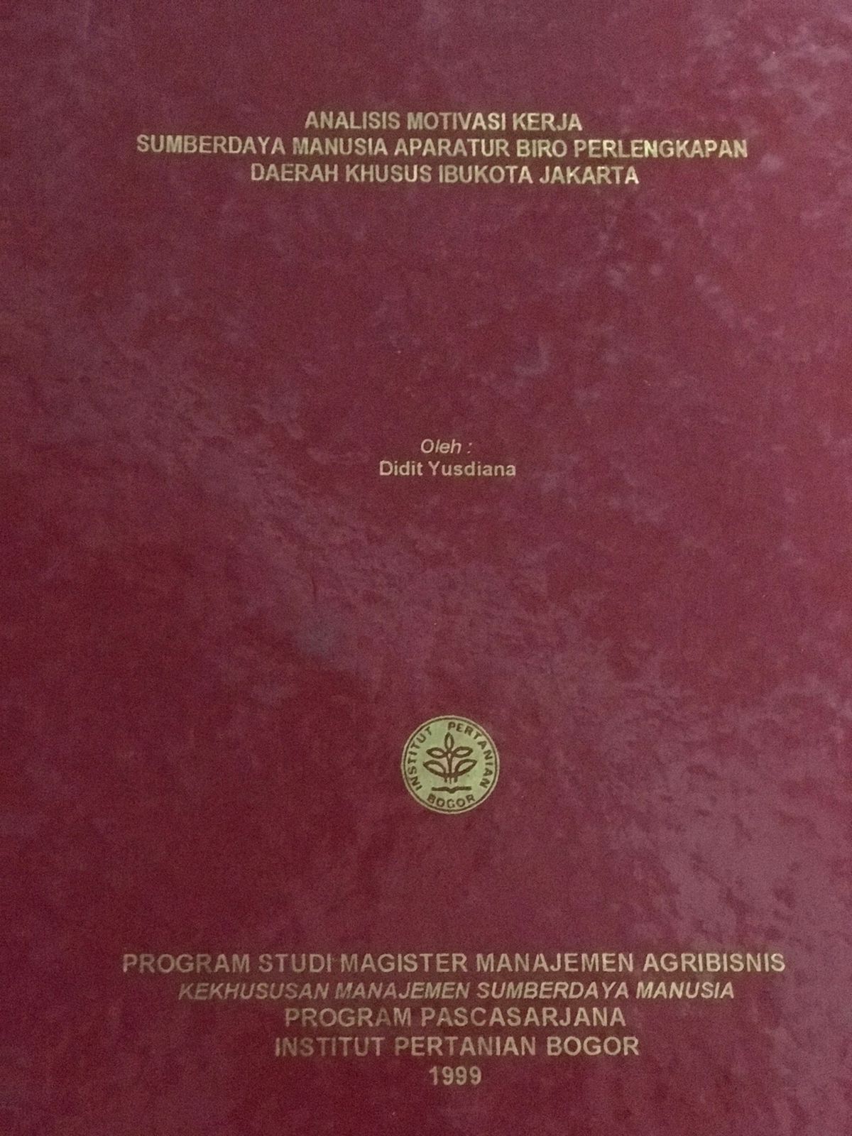 Analisis motivasi kerja sumberdaya manusia aparatur biro perlengkapan daerah khusus Ibukota Jakarta / Didit Yusdiana