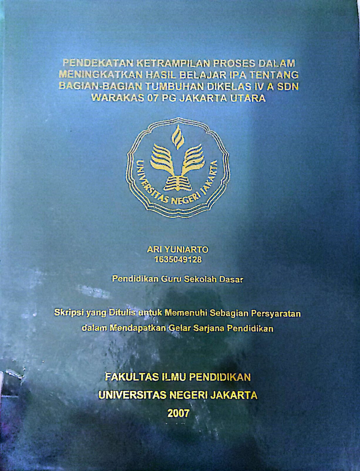 Pendekatan keterampilan proses dalam meningkatan hasil belajar ipa tentang bagian-bagian tumbuhan dikelas iv A SDN warakas 07 pg jakarta utara