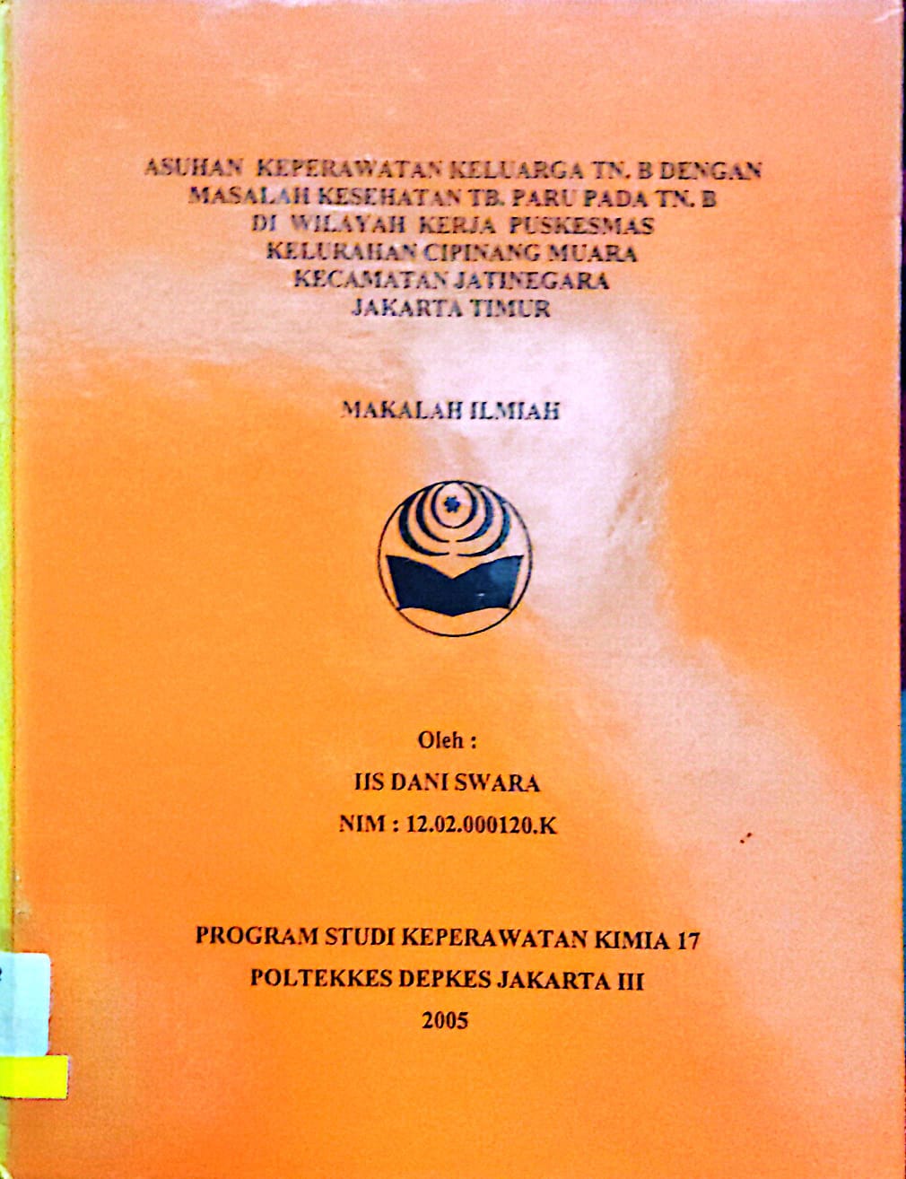 Asuhan keperawatan keluarga TN. B dengan masalah kesehatan Tb. paru pada TN. B Di wilayah kerja puskesmas kelurahan cipinang muara kecamatan jatinegara jakarta timur
