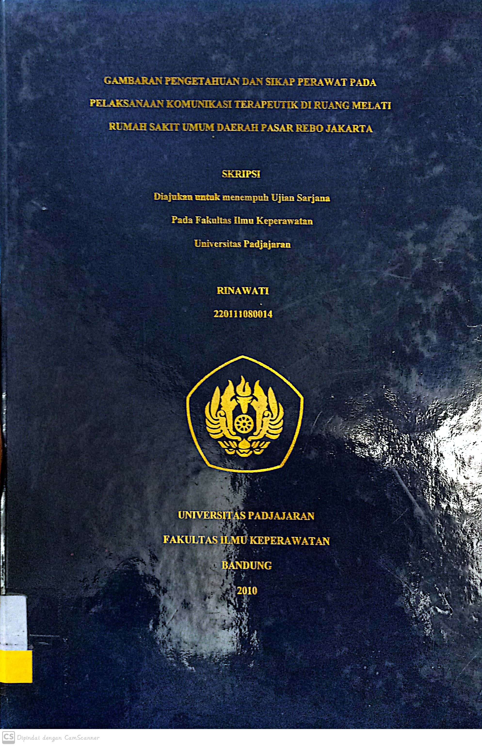 Gambaran pengetahuan dan sikat perawat pada pelaksanaan komunikasi terapeutik di ruang melati rumah sakit umum daerah pasar rebo jakarta