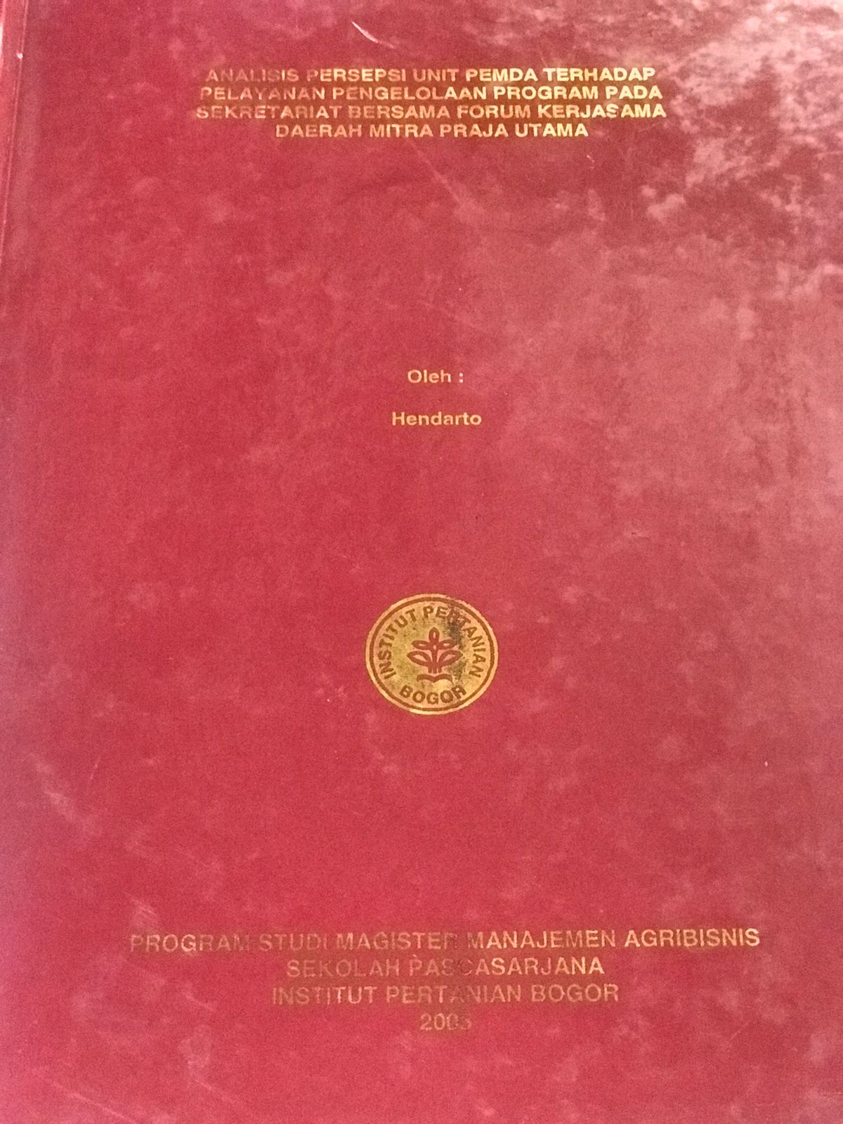 Analisis Persepsi Unit Pemda terhadap pelayanan pengelolaan program pada sekretariat bersama forum kerjasama daerah mitra praja utama / Hendarto