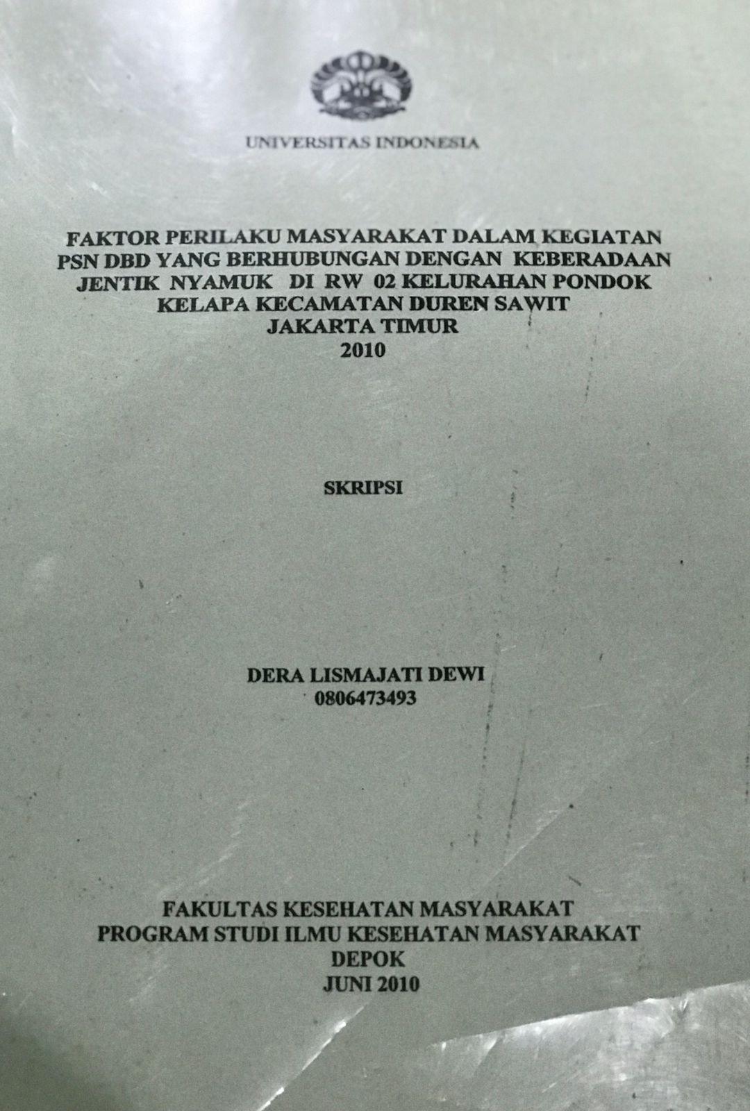 Faktor Perilaku masyarakat dalam kegiatan PSN DBD Yang berhubungan dengan keberadaan jentik nyamuk di RW 02 Kelurahan Pondok Kelapa Kecamatan Duren sawit jakarta timur 2010
