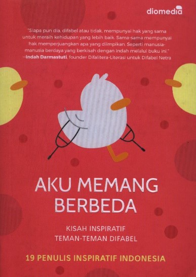Aku memang berbeda : kisah-kisah inspiratif teman-teman difabel