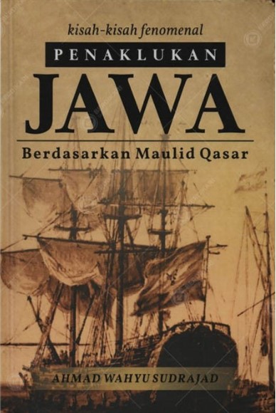 Kisah-kisah fenomenal penaklukan Jawa berdasarkan maulid qasar