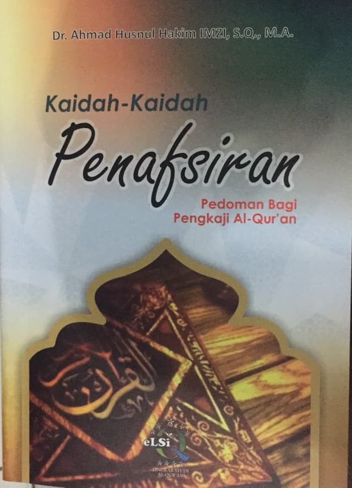 Kaidah-kaidah penafsiran pedoman bagi pengkaji Al-Qur'an