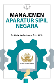 Manajemen Aparatur Sipil Negara / Muhammad Kadarisman