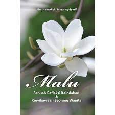 Malu :  sebuah refleksi keindahan dan kewibawaan seorang wanita / Muhammad bin Musa Asy-Syarif