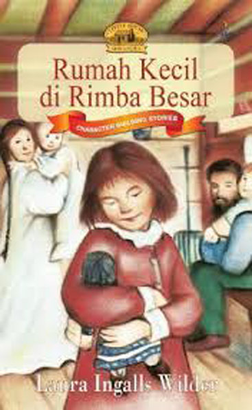 Rumah kecil di rimba besar : Character building stories