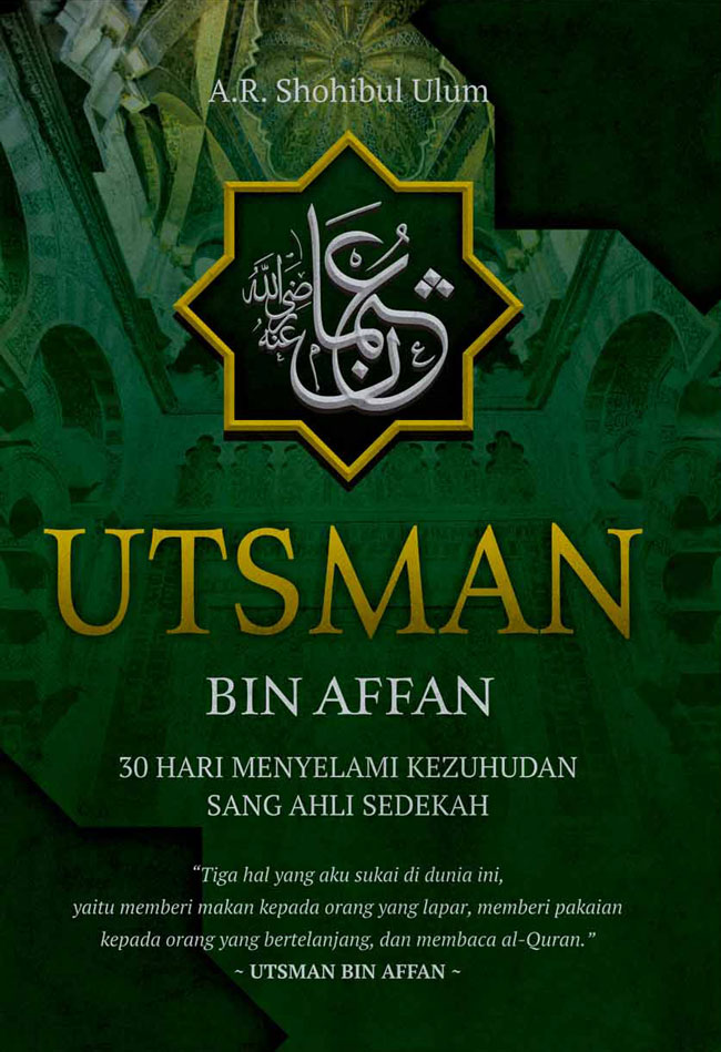 Utsman Bin Affan : 30 hari menyelam kezuhudan sang ahli sedekah