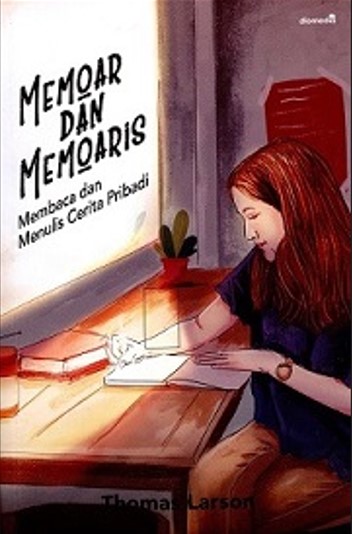 Memoar dan memoaris : membaca dan menulis cerita pribadi