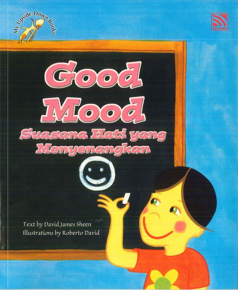 Good mood : suasana hati yang menyenangkan / David James Sheen ; ilustrator, Roberto David