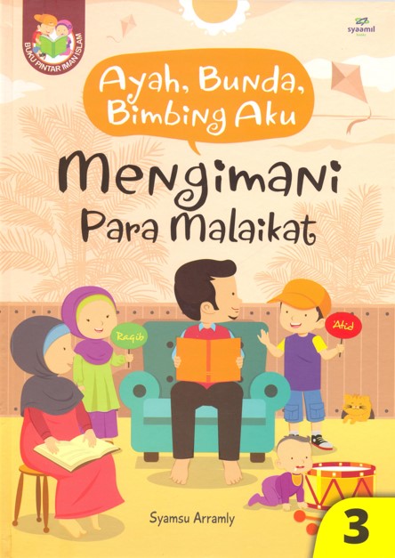 Ayah, bunda, bimbing aku mengimani para malaikat / Syamsu Arramly