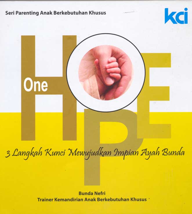 One hope :  3 langkah kunci mewujudkan impian ayah bunda / Nefri