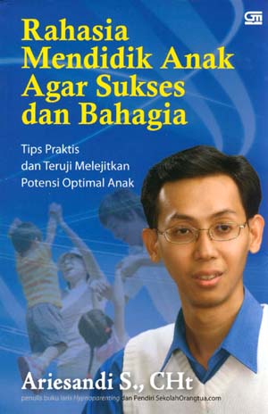 Rahasia mendidik anak agar sukses dan bahagia