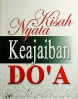 Kisah nyata keajaiban do'a / Kholid bin Sulaiman AR-Robie