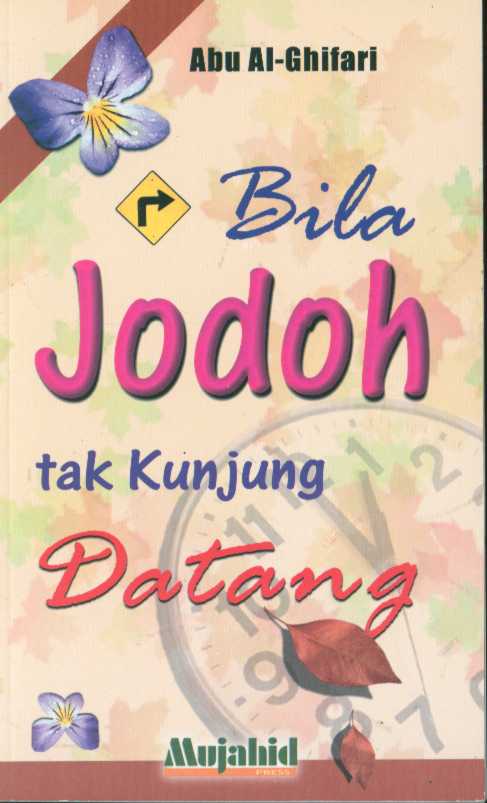Bila jodoh tak kunjung datang / Abu Al-Ghifari