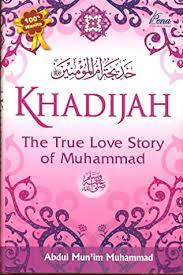 Khadijah : the true love story of Muhammad