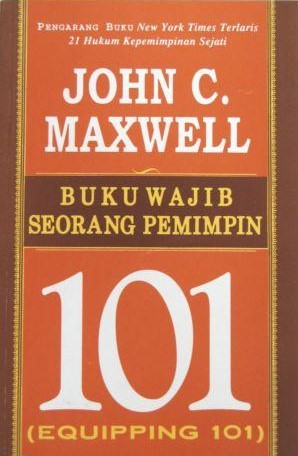 Buku wajib seorang pemimpin 101 / John C. Maxwell