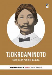 Tjokroaminoto : guru para pendiri bangsa