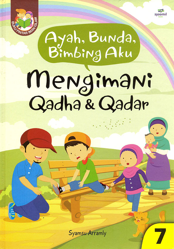 Ayah, bunda, bimbing aku mengimani qadha & qadar / Syamsu Arramly