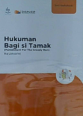 Hukuman bagi si tamak = punishment for the greedy man / Ika Listyarini