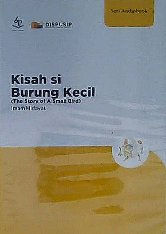 Kisah si burung kecil = the story of a small bird / Imam Hidayat