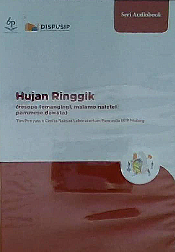 Hujan ringgik :  resopa temangingi, malamo naletei, pammese dewata / Tim Penyusun Cerita Rakyat Laboratorium Pancasila IKIP Malang