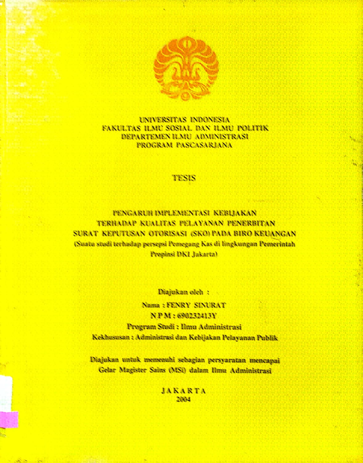 Pengaruh Implementasi Kebijakan Terhadap Kualitas Pelayanan Penerbitan Surat Keputusan Otorisasi (sko) Pada Biro Keuangan (Studi Kasus terhadap persepsi Pemegasng Kas di Lingkungan Pemerintah Provinsi DKI Jakarta)