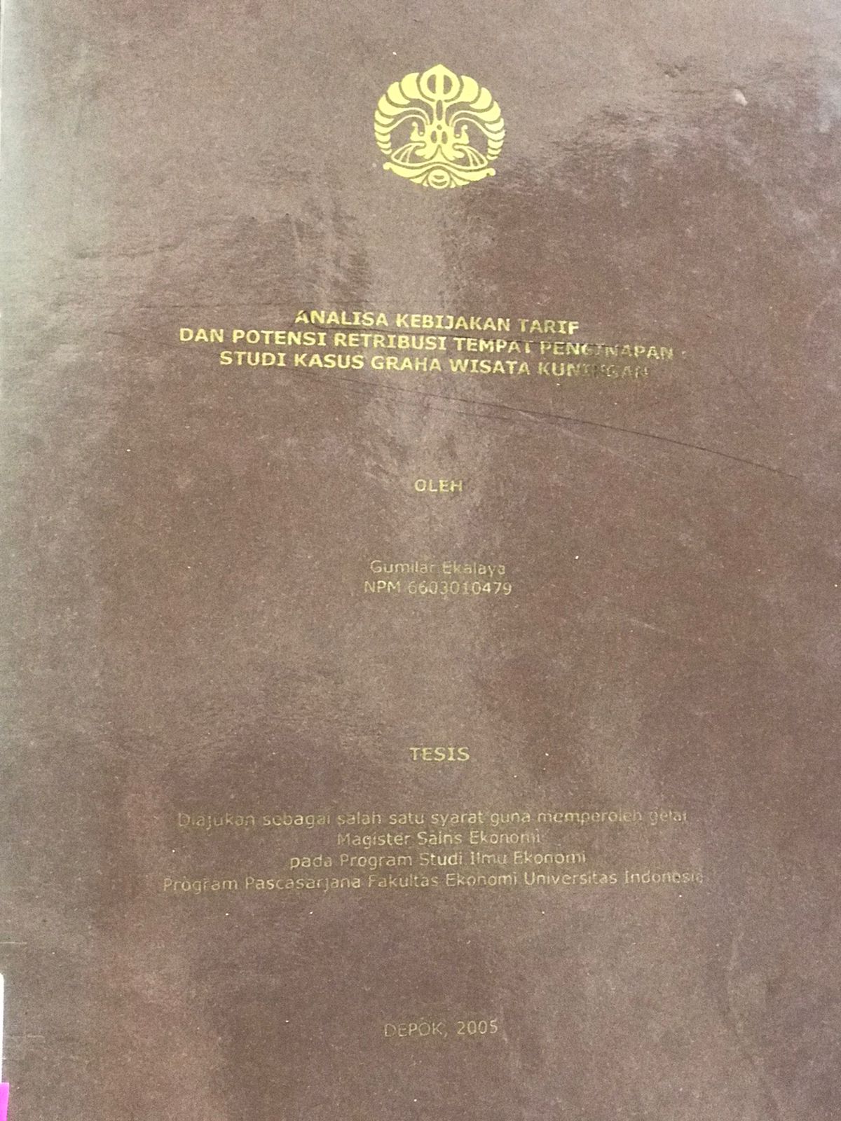Analisa Kebijakan Tarif Dan Potensi Retribusi Tempat Penginapan Studi Kasus Graha Wisata Kuningan / Gumilar Ekalaya