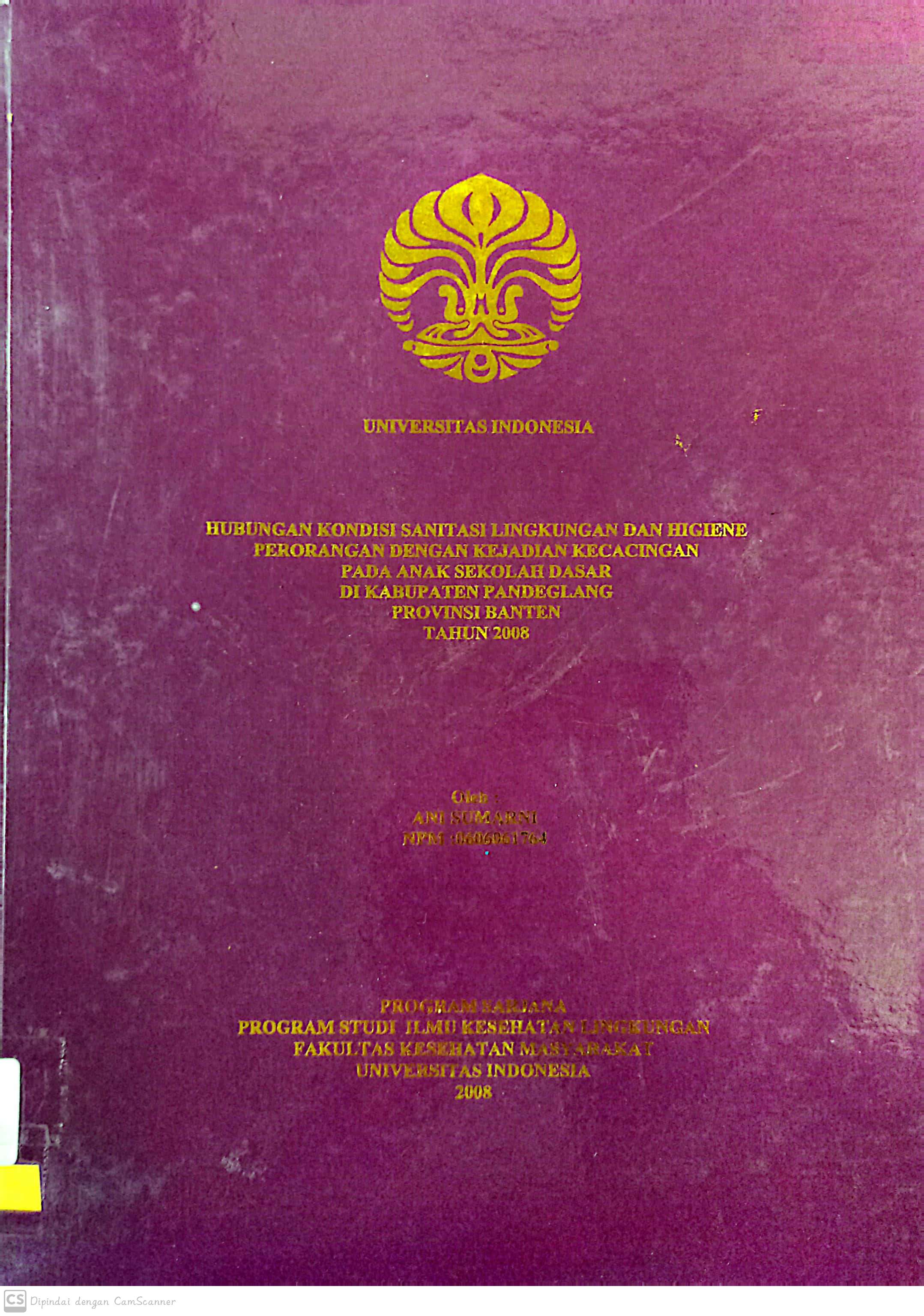 Hubungan Kondisi Senitasi Lingkungan dan Higien Peroarangn dengan Kejadian Kecacingan pada anak sekolah adasr di Kabupaten Pandeglang Provinsi Banten tahun 2008